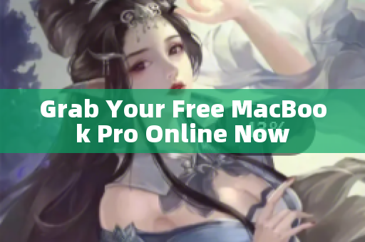 Grab Your Free MacBook Pro Online Now