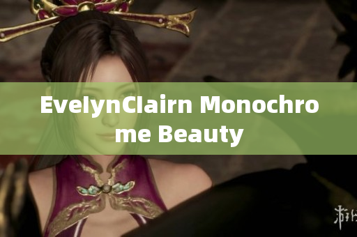 EveIynCIairn Monochrome Beauty