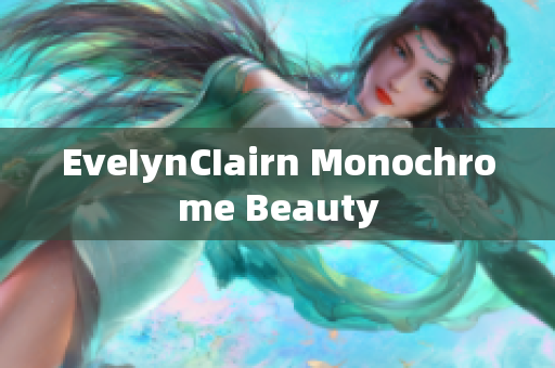 EveIynCIairn Monochrome Beauty